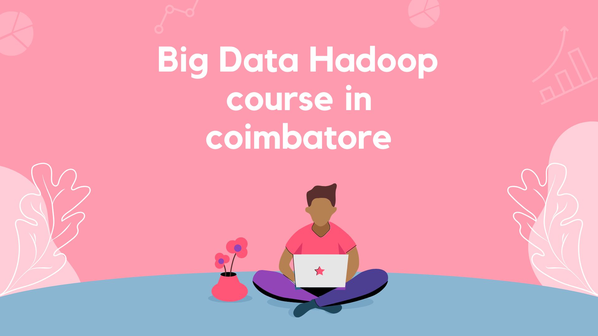 Big Data Hadoop course in coimbatore