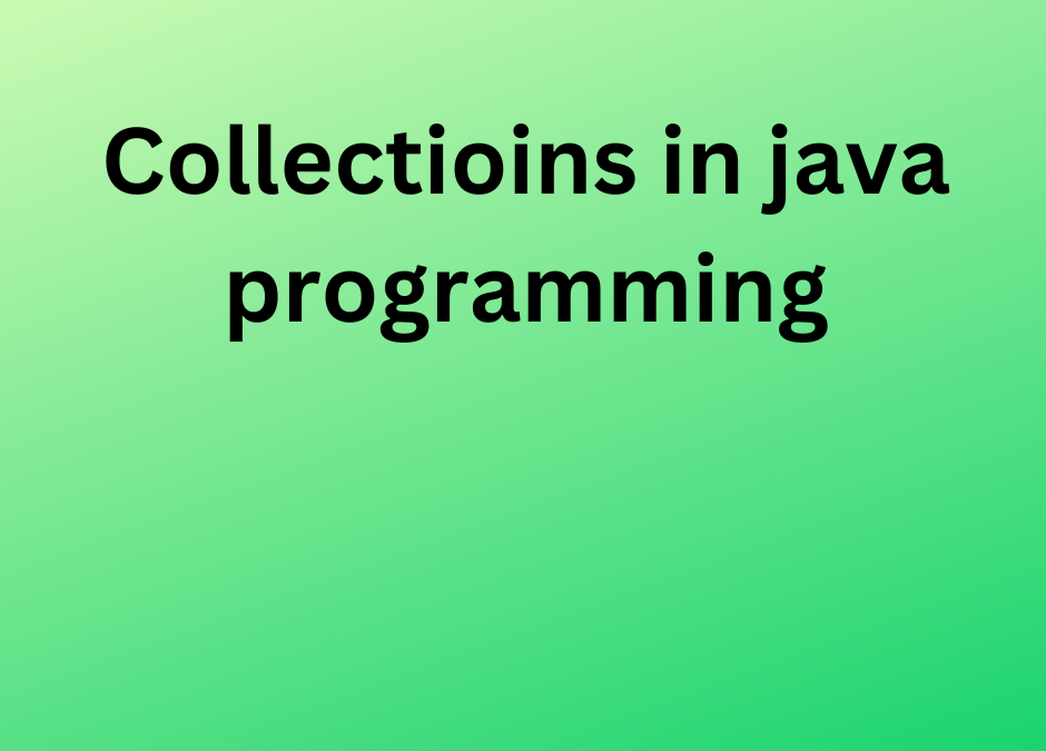 Collectioins in java programming