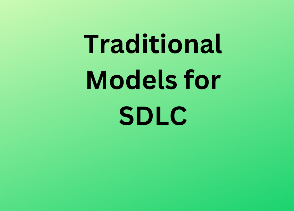 Traditional Models for SDLC