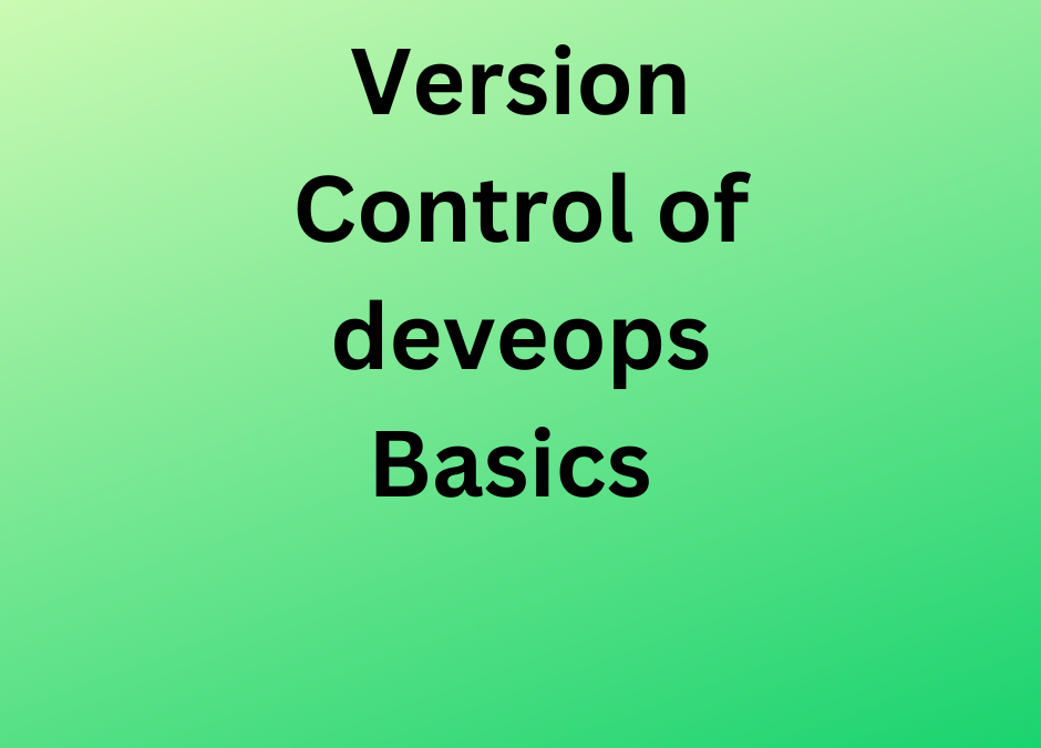 Version Control of deveops Basics