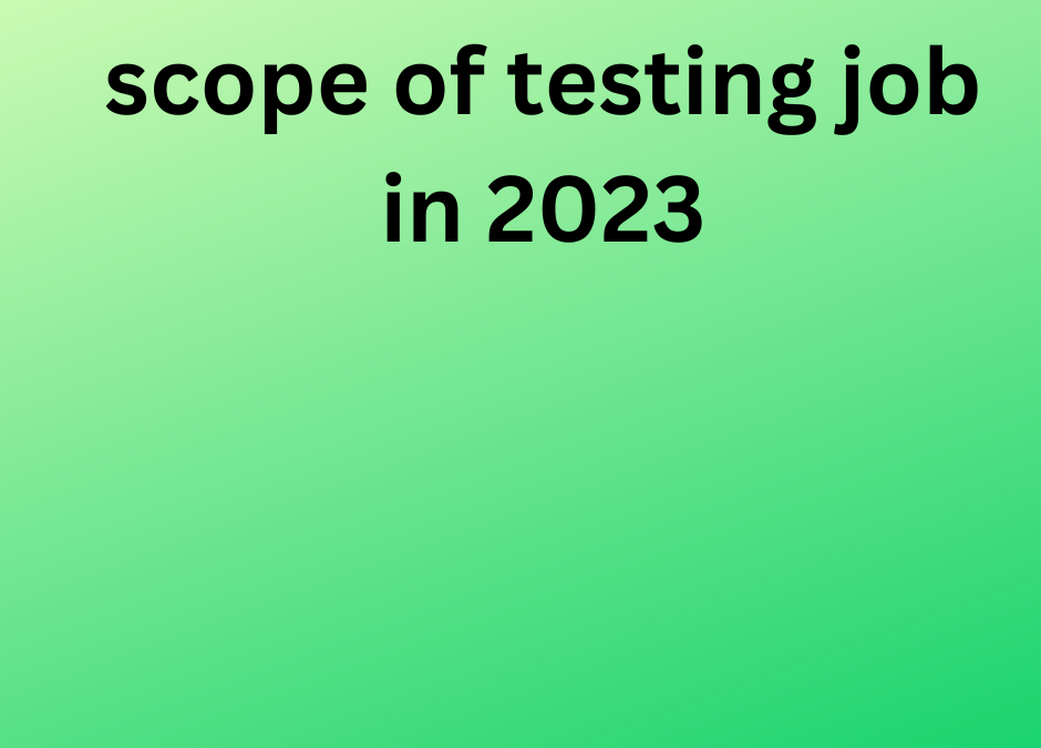 scope of testing job in 2023