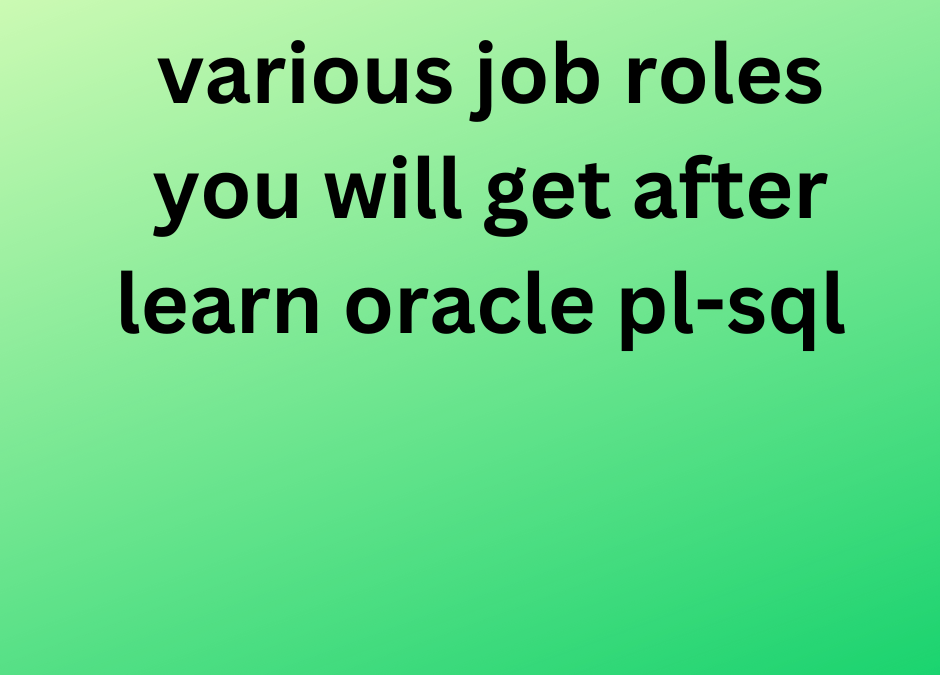 various job roles you will get after learn  oracle pl-sql