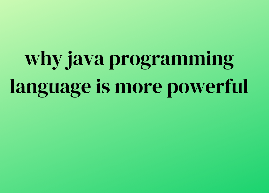 why java program is more powerfull
