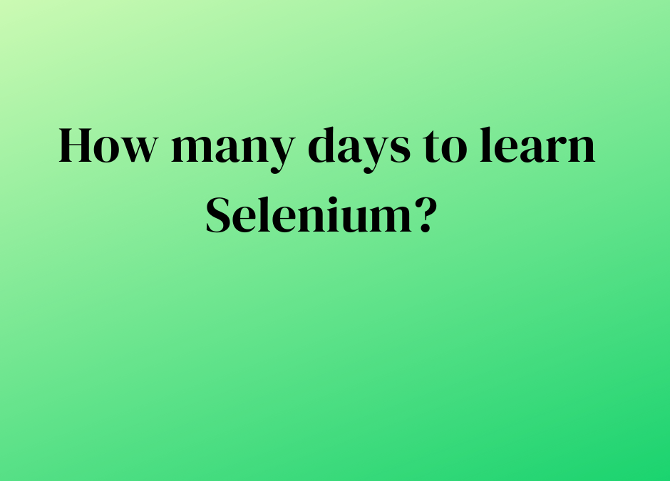 How many days to learn Selenium?