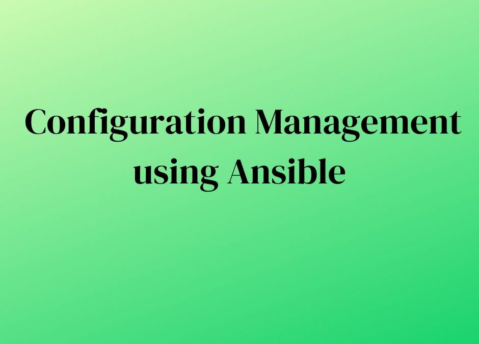 Configuration Management using Ansible